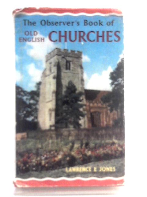 The Observer's Book of Old English Churches (Warne Observers) By Lawrence E. Jones