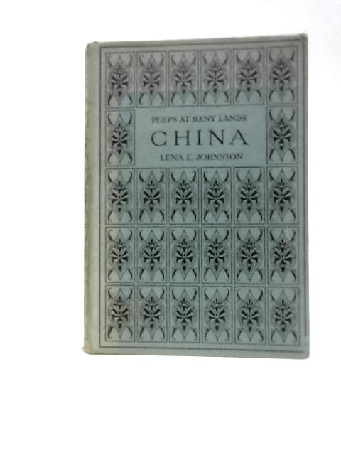 China (Peeps at Many Lands). von Lena E Johnston N.H Hardy & T H.Liddell (Illus.)