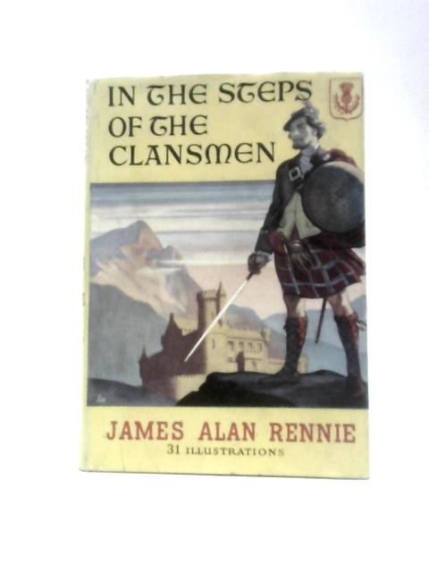 In the Steps of the Clansmen von James Alan Rennie