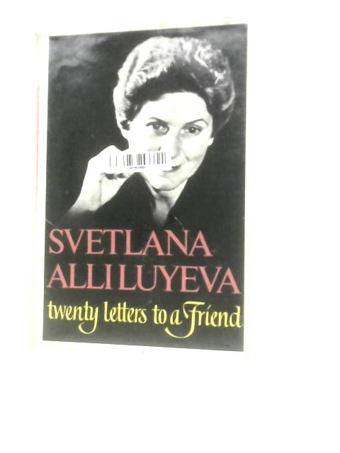 Twenty Letters To A Friend von Svetlana Alliluyeva