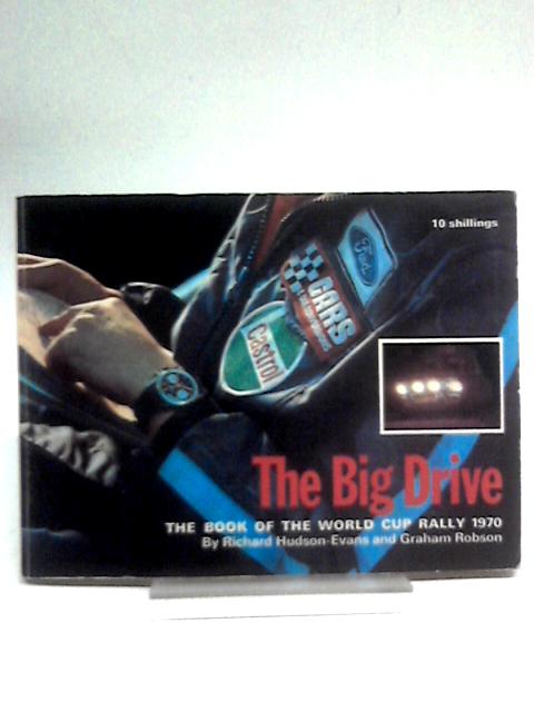 Big Drive: Story of the World Cup Rally, 1970 By Richard Hudson-Evans