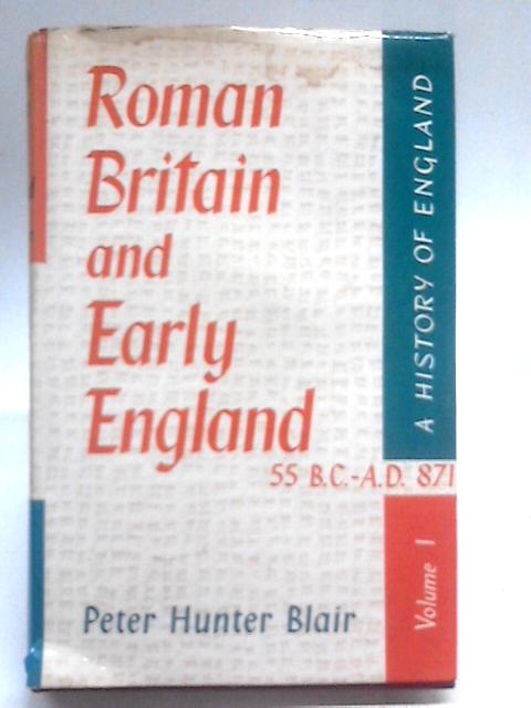 Roman Britain and Early England By Peter Hunter Blair