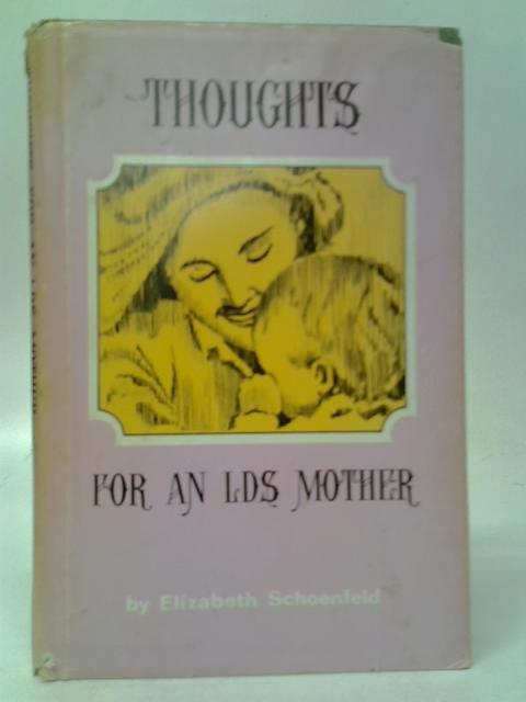 Thoughts for an LDS Mother von Elizabeth Schoenfeld