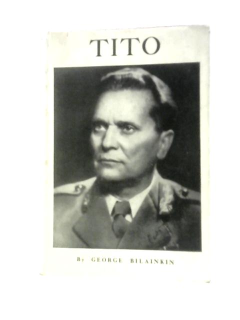 Tito By George Bilainkin