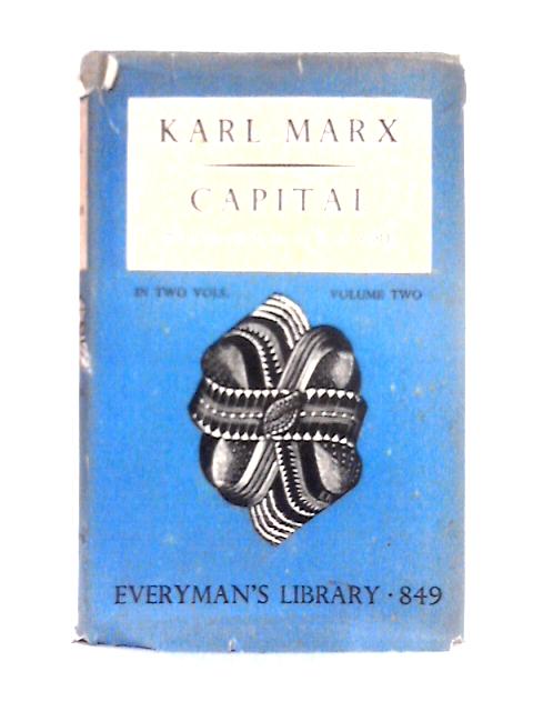 Capital. Volume 2. Everyman's Library No. 849 By Karl Marx