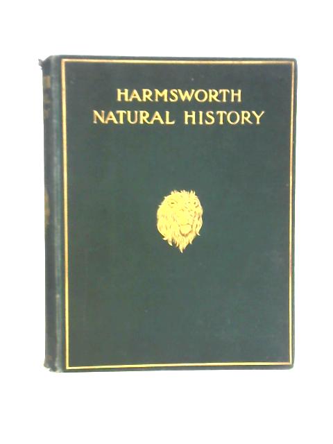 Harmsworth Natural History: Volume 1 By Richard Lydekker et al