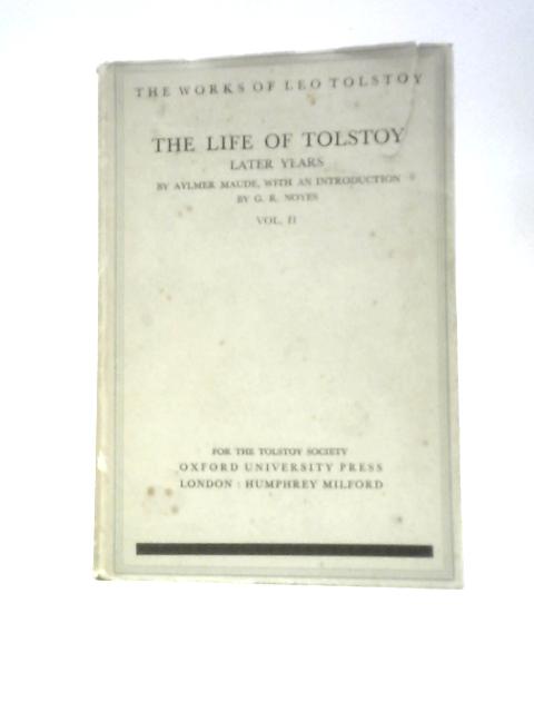 The Life Of Tolstoy - Later Years Vol. II By Aylmer Maude