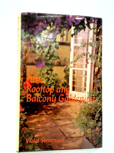 Patio, Rooftop and Balcony Gardening von Violet Stevenson