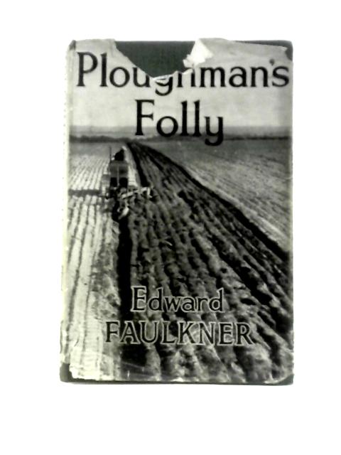 Ploughman's Folly von Edward Faulkner