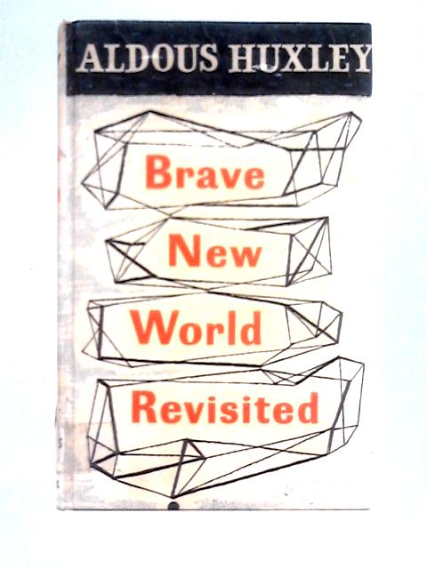 Brave New World Revisted By Aldous Huxley