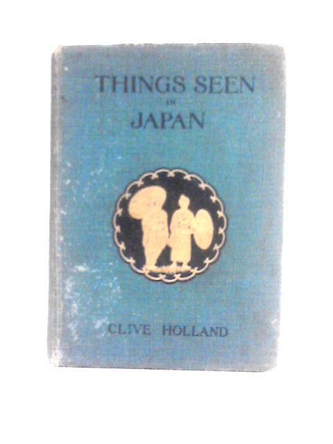 Things Seen In Japan von Clive Holland