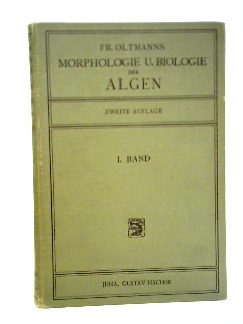 Morphologie und Biologie Der Algen: Erster Band By Friedrich Oltmanns