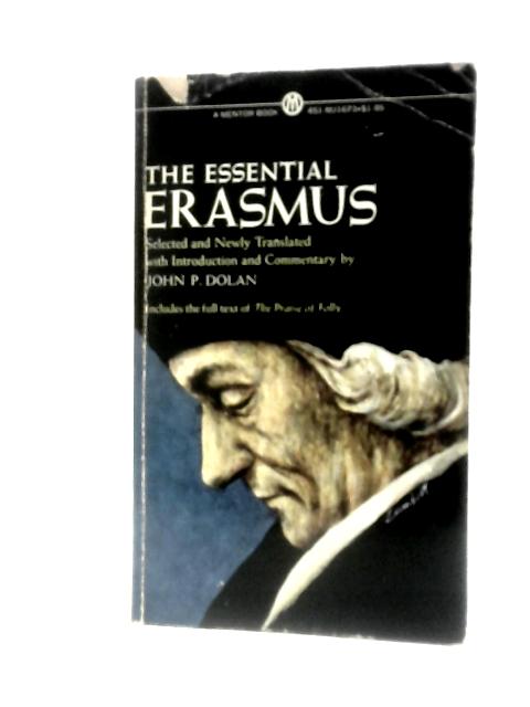 The Essential Erasmus By Erasmus John P. Dolan (Ed.)