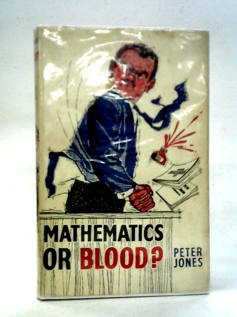 Mathematics or Blood? (Tales of Terry Trotter) By Peter Jones