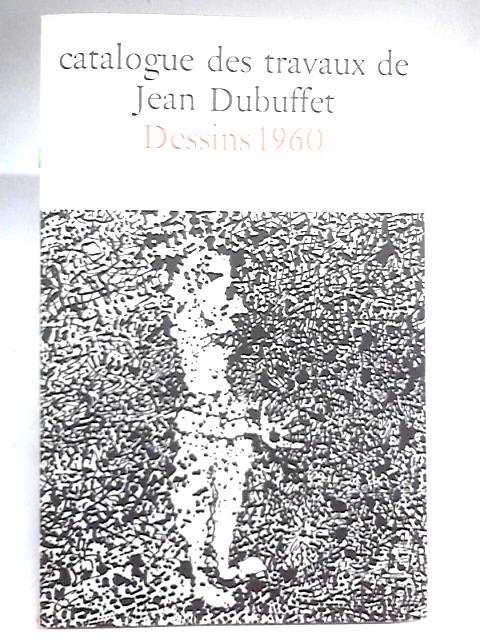 Catalogue des travaux de Jean Dubuffet. Fascicule XVIII: Dessins 1960 von Max Loreau (Ed.)