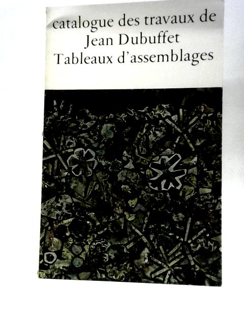 Catalogue des Travaux de Jean Dubuffet. Fascicule XII: Tableaux D'Assemblages von Max Loreau (Ed.)