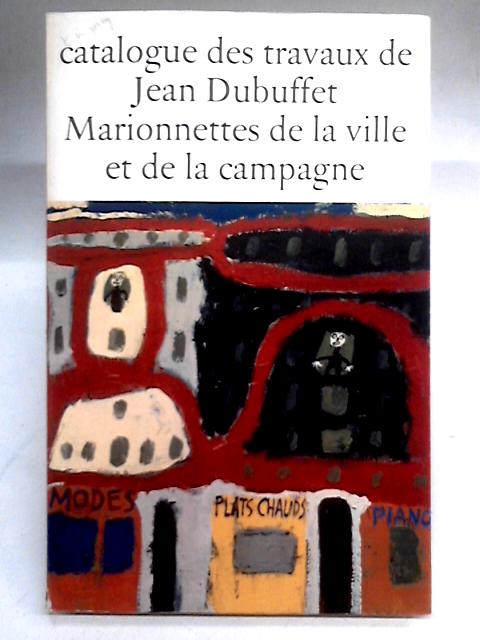 Catalogue Des Travaux De Jean Dubuffet. Fascicule I : Marionnettes De La Ville Et De La Campagne par Max Loreau (Ed.)