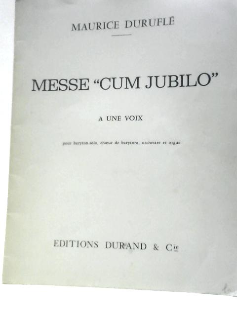 Messe "Cum Jubilo", A Une Voix Pour Baryton-solo, Choeur De Barytons, Orchestre Et Orgue By Maurice Durufle