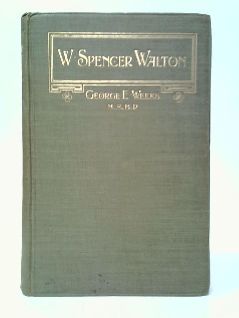 W.Spencer Walton By George E.Weeks