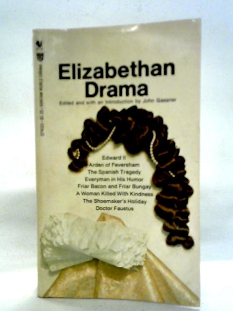Elizabethan Drama By John Gassner Ed.