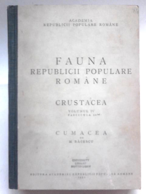 Fauna Republicii Populare Romane. Crustacea. Volumul IV. Fascicula 1-4 By M. Bacescu