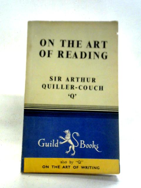 On the Art of Reading By Arthur Quiller-Couch