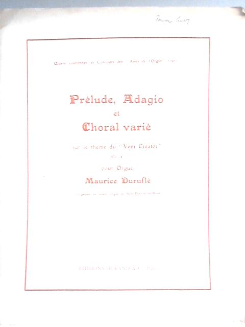 Prelude, Adagio et Choral Varie Sur le Theme du 'Veni Creator' Op. 4 Pour Orgue By Maurice Durufle
