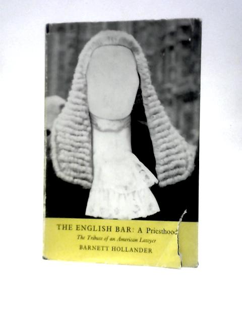 The English Bar: A Priesthood von Barnett Hollander