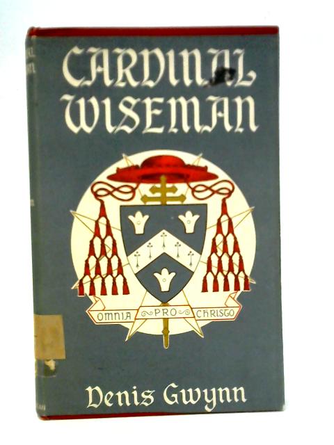 Cardinal Wiseman By Denis Gwynn