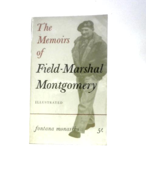 The Memoirs of Field-Marshal the Viscount Montgomery of Alamein von Field-Marshal The Viscount Montgomery of Alamein