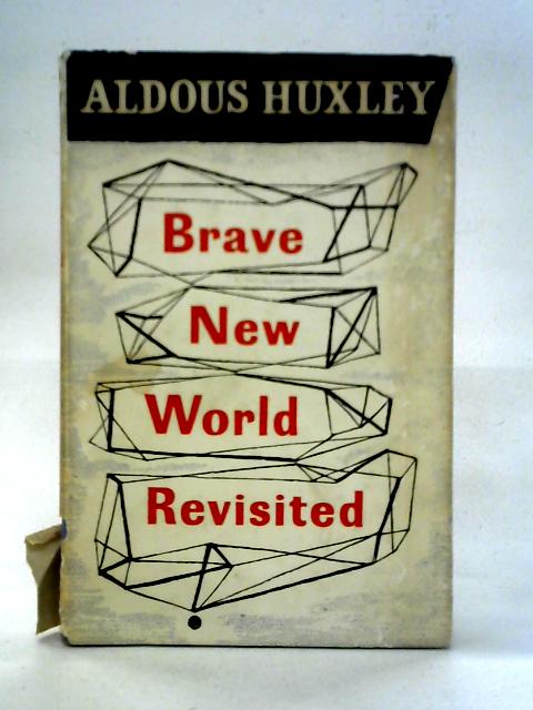 Brave New World Revisited By Aldous Huxley