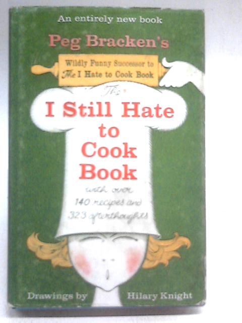 I Still Hate to Cook By Peg Bracken