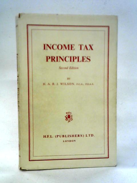 Income Tax Principles By H. A. R. J. Wilson