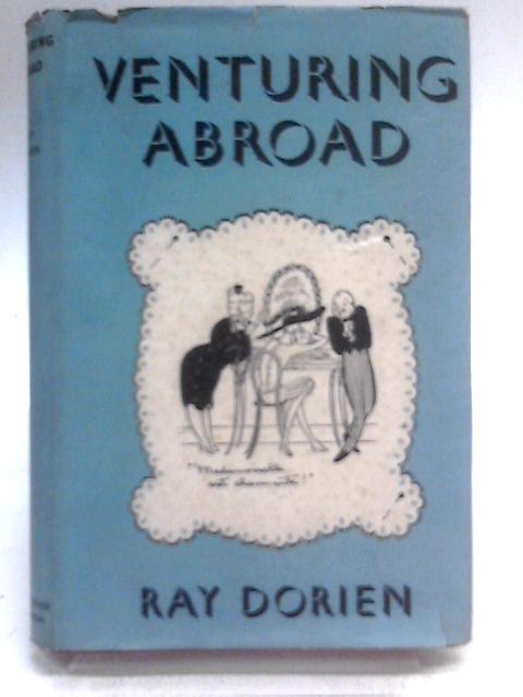 Venturing Abroad By Ray Dorien