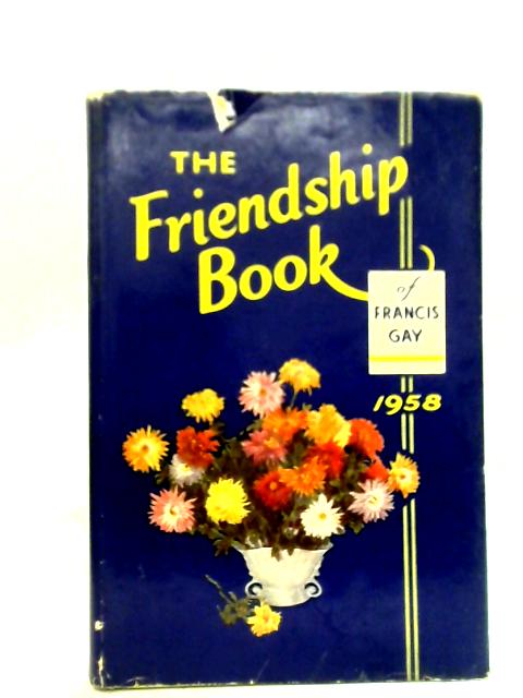 The Friendship Book 1958 By Francis Gay