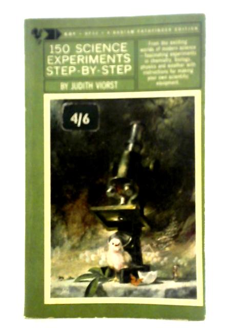 150 Science Experiments Step-by-Step By Judith Viorst