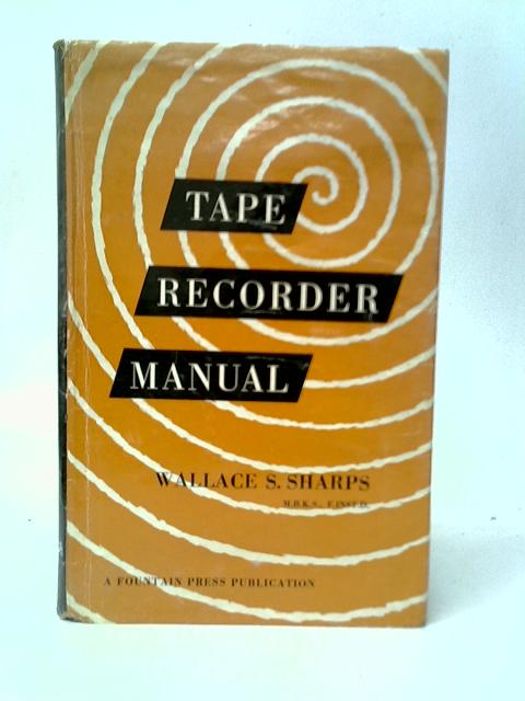 Tape Recorder Manual von Wallace S.Sharps