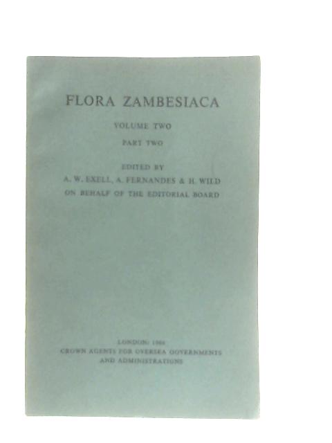 Flora Zambesiaca Volume Two Part Two Mozambique, Malawi, Zambia, Rhodesia, Bechuanland Protectorate By A. W. Exell et al