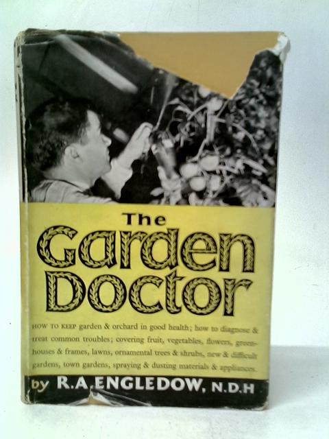 The Garden Doctor: A Guide to Garden Health and to the Identification and Treatment of the Common Pests and Diseases von R.A.Engledow
