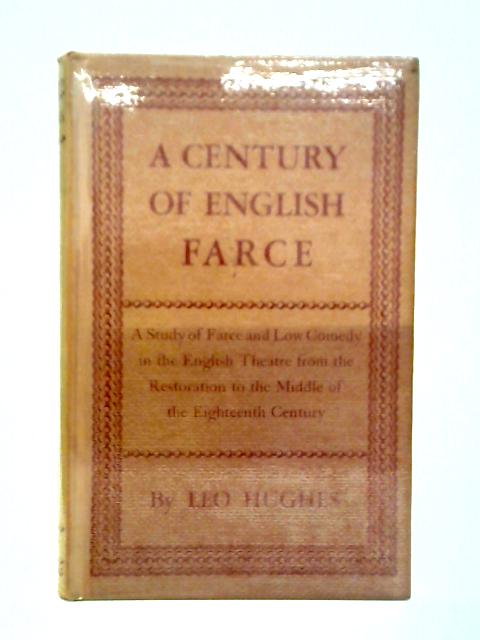 A Century of English Farce By Leo Hughes