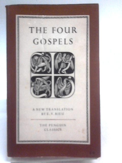 The Four Gospels; A New Translation From The Greek By E.V. Rieu