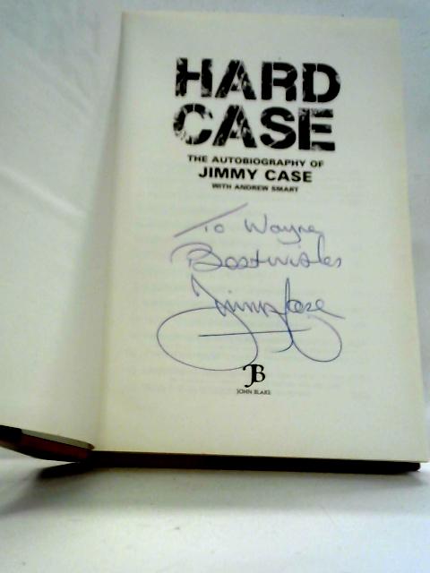 Hard Case: The Autobiography of Jimmy Case By Jimmy Case