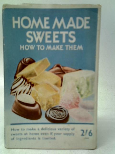 Home - Made Sweets, How to Make Them By Mary Woodman