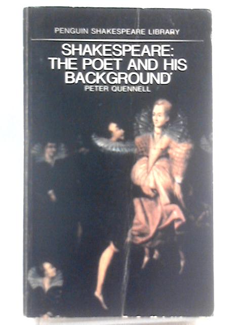 Shakespeare: The Poet and His Background par Peter Quennell