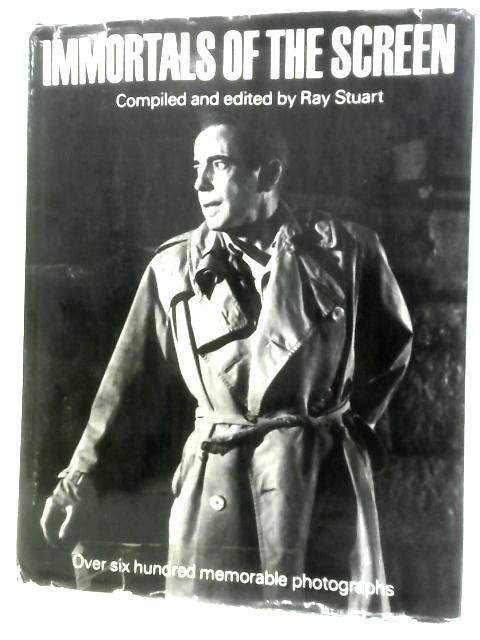 Immortals Of The Screen By Ray Stuart (Ed.)