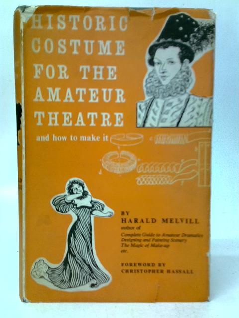 Historic Costume for the Amateur Theatre By Harald Melvill