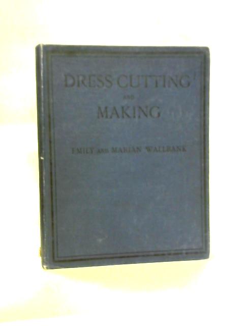 Dress Cutting and Making By Emily Wallbank & Marian Wallbank