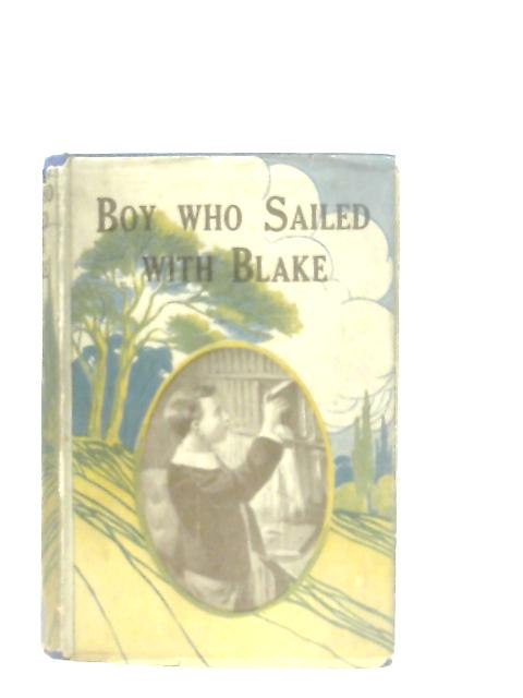 The Boy Who Sailed with Blake By William H. G. Kingston
