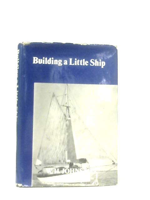 Building a Little Ship By W. H. Johnston