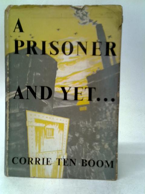 A Prisoner And Yet von Corrie Ten Boom